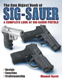 Massad  Ayoob - The Gun Digest Book of Sig-Sauer
