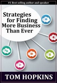Tom  Hopkins - Strategies for Finding More Business Than Ever