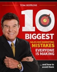 Tom  Hopkins - The 10 Biggest Sales & Marketing Mistakes Everyone is Making and How to Avoid them!