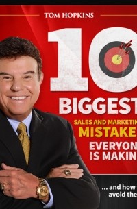 Tom  Hopkins - The 10 Biggest Sales & Marketing Mistakes Everyone is Making and How to Avoid them!
