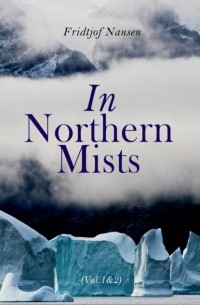 Фритьоф Нансен - In Northern Mists