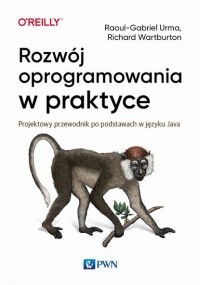 Raoul-Gabriel Urma - Rozw?j oprogramowania w praktyce. Projektowy przewodnik po podstawach w języku Java