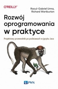 Raoul-Gabriel Urma - Rozw?j oprogramowania w praktyce. Projektowy przewodnik po podstawach w języku Java