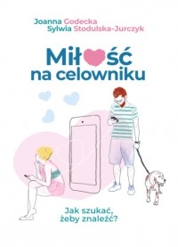 Joanna Godecka - Miłość na celowniku