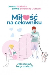 Joanna Godecka - Miłość na celowniku