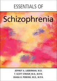Джеффри Либерман - Essentials of Schizophrenia