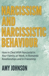 Amy  Johnson - Narcissism and Narcissistic Behaviour