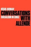 Режи Дебрэ - Conversations with Allende