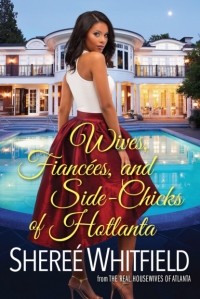 Shere? Whitfield - Wives, Fianc?es, and Side-Chicks of Hotlanta