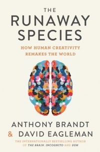  - The Runaway Species: How Human Creativity Remakes the World