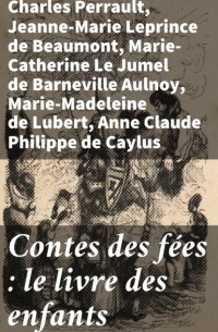 Жанна-Мари Лепренс де Бомон - Contes des f?es : le livre des enfants