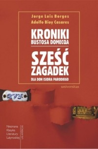 Хорхе Луис Борхес, Адольфо Биой Касарес - Kroniki Bustosa Domecqa