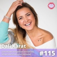  - #115 Dali Karat – Juhindudes kõrgemast minast elu kõige keerulisematel hetkedel