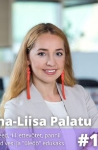  - #111 Anna-Liisa Palatu – 30 äriideed, 11 ettevõtet, pannil keedetud vesi ja “üleöö” edukaks