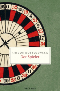 Fjodor Dostojewskij - Der Spieler. Aus den Aufzeichnungen eines jungen Mannes