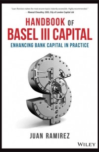 Juan  Ramirez - Handbook of Basel III Capital. Enhancing Bank Capital in Practice