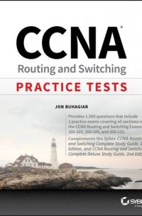 Jon  Buhagiar - CCNA Routing and Switching Practice Tests. Exam 100-105, Exam 200-105, and Exam 200-125