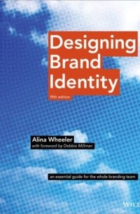 Alina  Wheeler - Designing Brand Identity. An Essential Guide for the Whole Branding Team