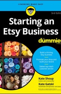 Kate  Shoup - Starting an Etsy Business For Dummies