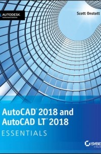 Scott  Onstott - AutoCAD 2018 and AutoCAD LT 2018 Essentials