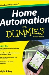 Dwight  Spivey - Home Automation For Dummies