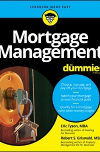 Эрик Тайсон - Mortgage Management For Dummies
