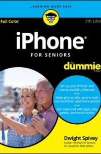 Dwight  Spivey - iPhone For Seniors For Dummies