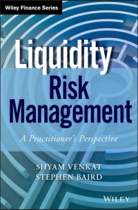 Shyam  Venkat - Liquidity Risk Management. A Practitioner's Perspective