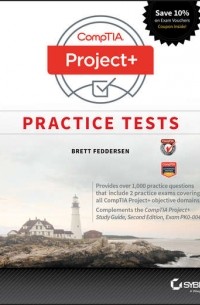 Brett  Feddersen - CompTIA Project+ Practice Tests. Exam PK0-004