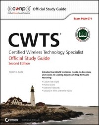 Robert Bartz J. - CWTS: Certified Wireless Technology Specialist Official Study Guide.