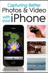 J. Thomas Dennis - Capturing Better Photos and Video with your iPhone