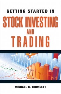 Michael Thomsett C. - Getting Started in Stock Investing and Trading