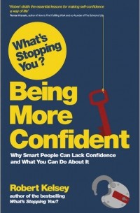 Robert  Kelsey - What's Stopping You Being More Confident?