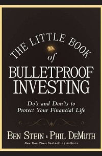 Ben  Stein - The Little Book of Bulletproof Investing. Do's and Don'ts to Protect Your Financial Life