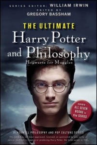  - The Ultimate Harry Potter and Philosophy. Hogwarts for Muggles