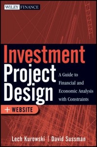 Дэвид Сасман - Investment Project Design. A Guide to Financial and Economic Analysis with Constraints