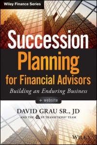 David Sr. Grau - Succession Planning for Financial Advisors. Building an Enduring Business