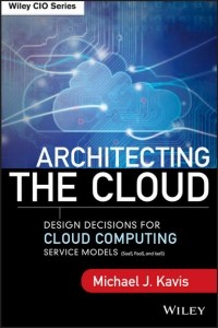 Michael Kavis J. - Architecting the Cloud. Design Decisions for Cloud Computing Service Models