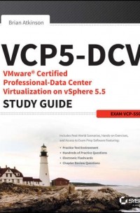 Brian  Atkinson - VCP5-DCV VMware Certified Professional-Data Center Virtualization on vSphere 5. 5 Study Guide. Exam VCP-550