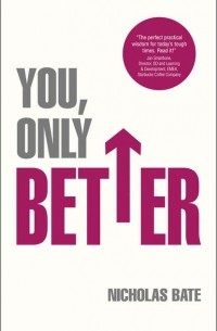 Nicholas  Bate - You, Only Better. Find Your Strengths, Be the Best and Change Your Life