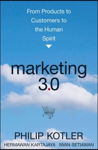  - Marketing 3. 0. From Products to Customers to the Human Spirit