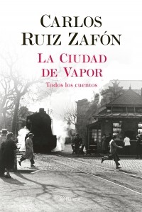 Carlos Ruiz Zafón - La Ciudad de Vapor