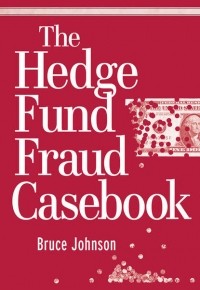 Bruce  Johnson - The Hedge Fund Fraud Casebook