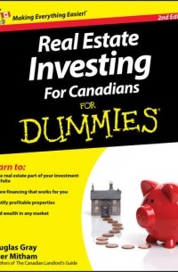 Douglas  Gray - Real Estate Investing For Canadians For Dummies