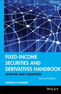 Moorad  Choudhry - Fixed-Income Securities and Derivatives Handbook