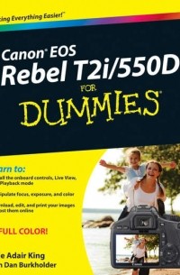 Dan  Burkholder - Canon EOS Rebel T2i / 550D For Dummies