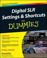 Doug  Sahlin - Digital SLR Settings and Shortcuts For Dummies