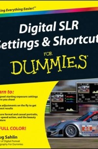 Digital SLR Settings and Shortcuts For Dummies