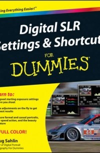 Doug  Sahlin - Digital SLR Settings and Shortcuts For Dummies