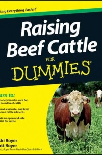 Scott  Royer - Raising Beef Cattle For Dummies